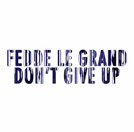 Fedde Le Grand - don't give up