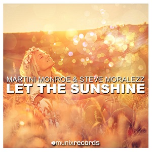 Martini Monroe & Steve Moralezz - let the sunshine