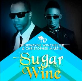 Shurwayne Winchester & Christopher Martin - sugar wine