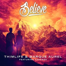 Thimlife & Marque Aurel ft Vanessa - believe (me&you)