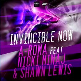 A-Roma ft Nicki Minaj & Shawn Lewis - invincible now