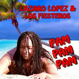 Lazaro Lopez & Los Fiesteros - pam pam pam