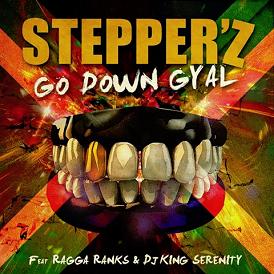 Stepper'z ft Ragga Ranks & Dj King Serenity - go down gyal