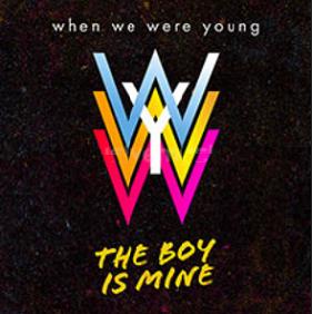 When We Were Young (WWWY) - the boy is mine