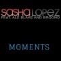 Sasha Lopez ft Ale Blake & Broono - moments