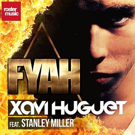 Xavi Huguet ft Stanley Miller - fyah (fire)