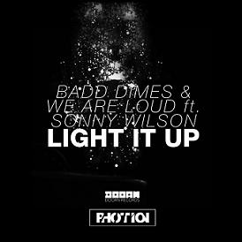 Badd Dimes & We Are Loud ft Sonny Wilson - light it up