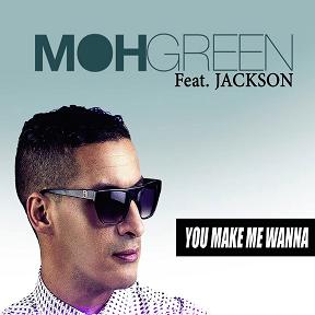 Dj Moh Green ft Jackson - you make me wanna
