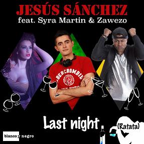 Jesus Sanchez ft Syra Martin & Zawezo - last night (ratata)