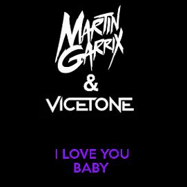 Martin Garrix & Vicetone - I love you baby