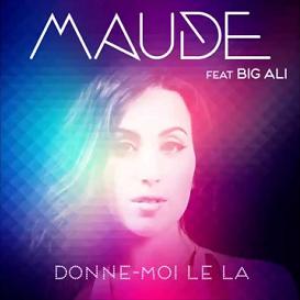 Maude ft Big Ali - donne moi le la