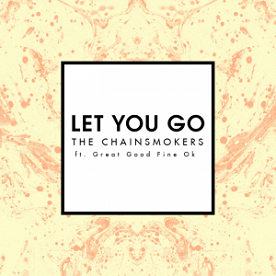 The Chainsmokers ft Great Good Fine Ok - let you go