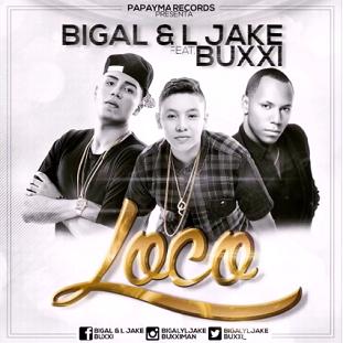 Bigal & L Jake ft Buxxi - loco