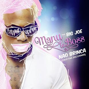 Manu Le Boss ft Big Joe - nao brinca (faut pas deconner)
