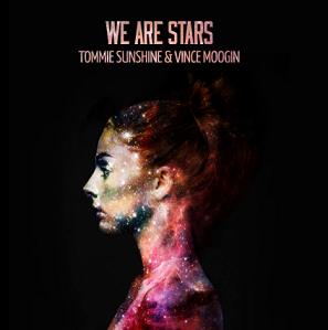 Tommie Sunshine & Vince Moogin - we are stars