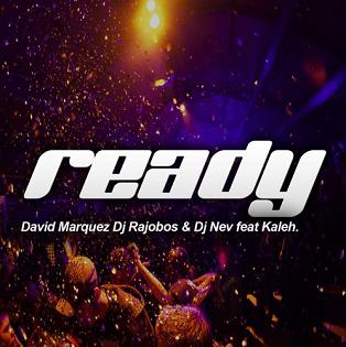 David Marquez Dj Rajobos & Dj Nev ft Kaleh - ready