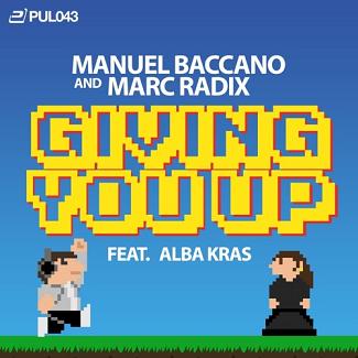 Manuel Baccano & Marc Radix ft Alba Kras - giving you up