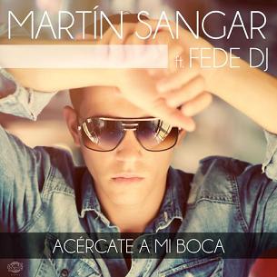 Martín Sangar ft Fede DJ - acércate a mi boca
