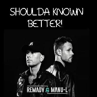 Remady & Manu-L - shoulda known better