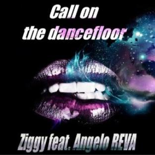 Ziggy ft Angelo Reva - call on the dancefloor