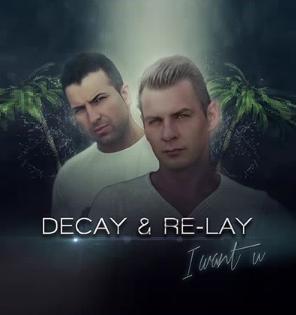 Decay & Re-Lay - I want u