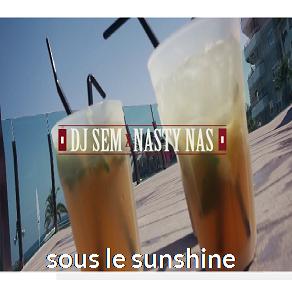 Dj Sem ft Nasty Nas - sous le sunshine