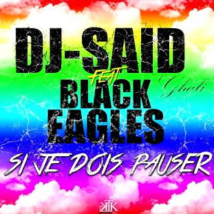 Dj Said Ghali ft Black Eagles - si je doit pauser