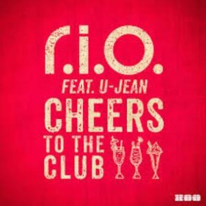 R.I.O. feat. U-Jean - Cheers To The Club (Micast Remix)
