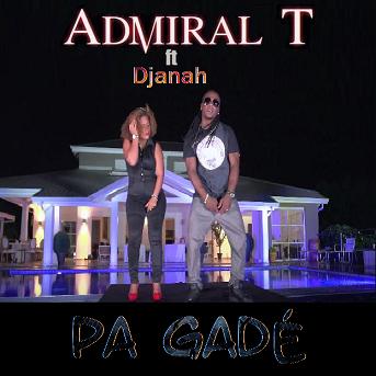 Admiral T ft Djanah - pa gadé