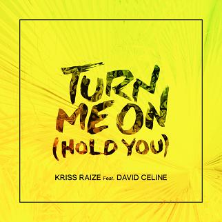 Kriss Raize ft David Celine - turn me on hold you