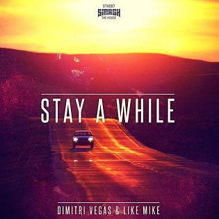 Dimitri Vegas & Like Mike - stay a while