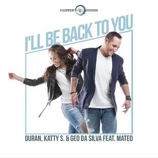 Duran & Katty S, Geo Da Silva ft Mateo - I'll be back to you