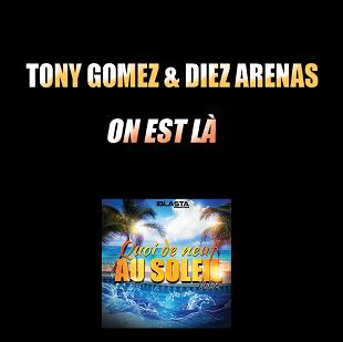 Tony Gomez & Diez Arenas - on est là