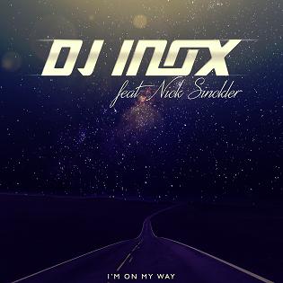 Dj Inox ft Nick Sinckler - I'm on my way2