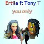 Ertila ft Tony T - you only