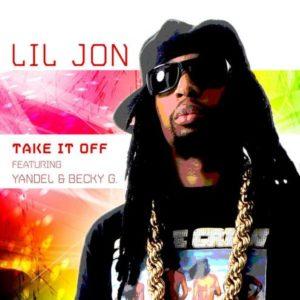 Lil Jon ft Yandel & Becky G - take it off