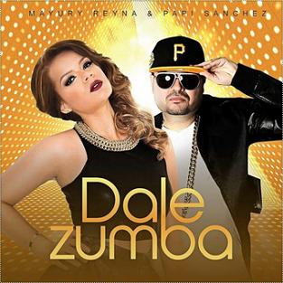 Mayury Reyna & Papi Sanchez - dale zumba