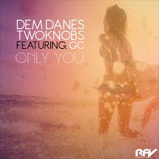 Dem Danes & TwoKnobs ft GC - only you