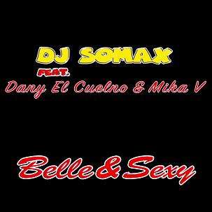 Dj Somax ft Dany El Cuelno & Mika V - belle & sexy