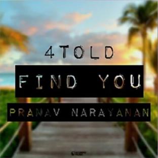 4told-ft-pranav-narayanan-find-you