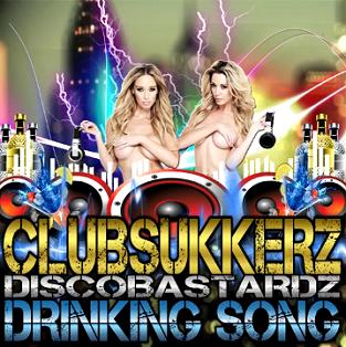 Clubsukkerz & Discobastardz - drinking song 2k16