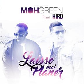 Dj Moh Green ft Hiro - laisse moi planer
