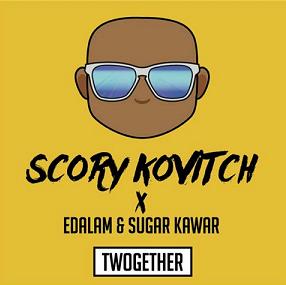 Scory Kovitch ft Sugar Kawar & Edalam - twogether
