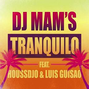 Dj Mam's ft Houssdjo & Luis Guisao - tranquilo