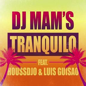 Dj Mam's ft Houssdjo & Luis Guisao - tranquilo