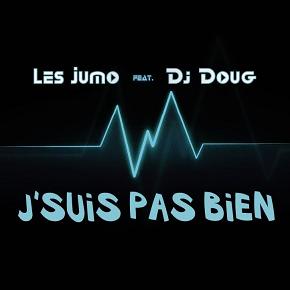 Les Jumo ft Dj Doug - j'suis pas bien