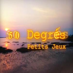 50 Degrés - petits jeux