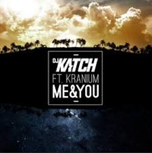 Dj Katch ft Kranium - me & you