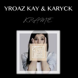 Yros Kay & Karyck - kramé (elle a pete un cable)
