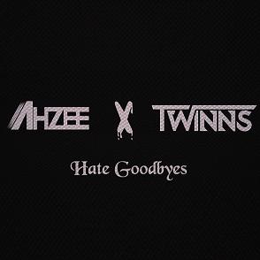Ahzee & Twinns - hate goodbyes